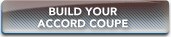 BUILD YOUR ACCORD COUPE