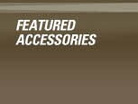 FEATURED ACCESSORIES