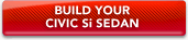 BUILD YOU CIVIC Si SEDAN