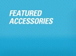 FEATURED ACCESSORIES