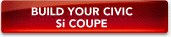BUILD YOUR CIVIC Si COUPE