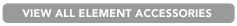 VIEW ALL Element ACCESSORIES