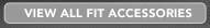 VIEW ALL Fit ACCESSORIES
