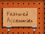 FEATURED ACCESSORIES