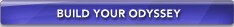 BUILD YOUR Odyssey