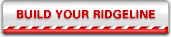 BUILD YOUR RIDGELINE