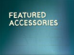 FEATURED ACCESSORIES