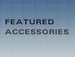 FEATURED ACCESSORIES