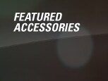 FEATURED ACCESSORIES