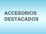 Accesorios Destacados