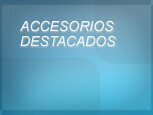 Accesorios Destacados