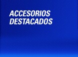 Accesorios Destacados