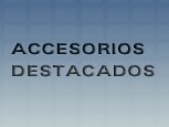 Accesorios Destacados